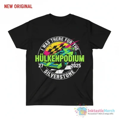 I Was There For The Hulkenpodium Silverstone 2025 shirt - High Quality Printed T-Shirt