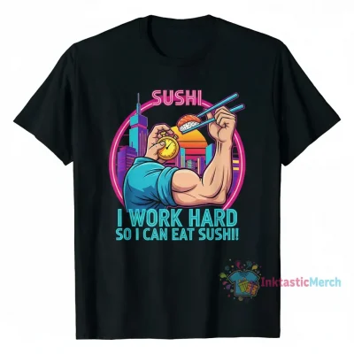 I work hard so I can eat sushi!" Essential T-Shirt