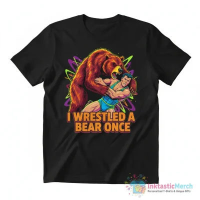 "I Wrestled a Bear Once" Essential T-Shirt for Sale by friendlyspoon - High Quality Printed T-Shirt