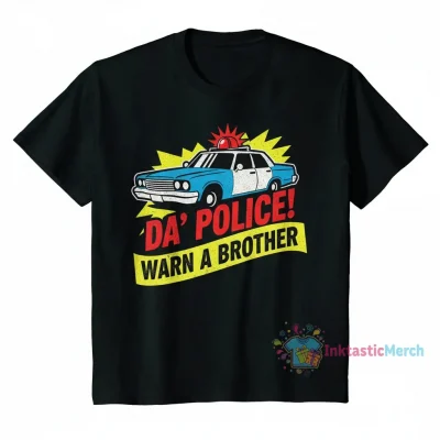 If You See Da' Police Warn a Brother T-Shirt