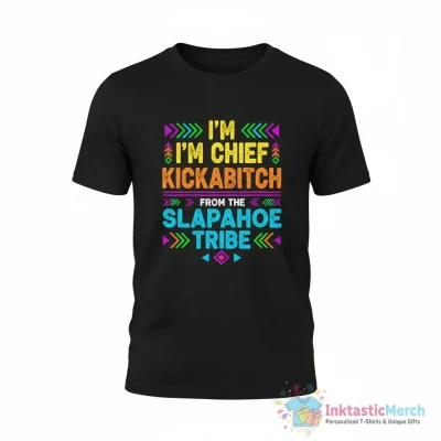 "I'm Chief Kickabitch From The Slapahoe Tribe - This is a gift for people with a sense of humor who appreciate playful tribal themes." Active T-Shirt for Sale by ZyziowskyArt - High Quality Printed T-Shirt