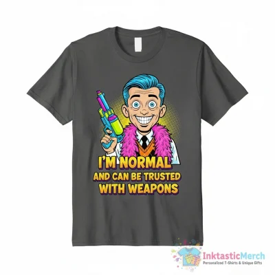 "I'M NORMAL AND CAN BE TRUSTED WITH WEAPONS" Essential T-Shirt for Sale by DeclanRB - High Quality Printed T-Shirt