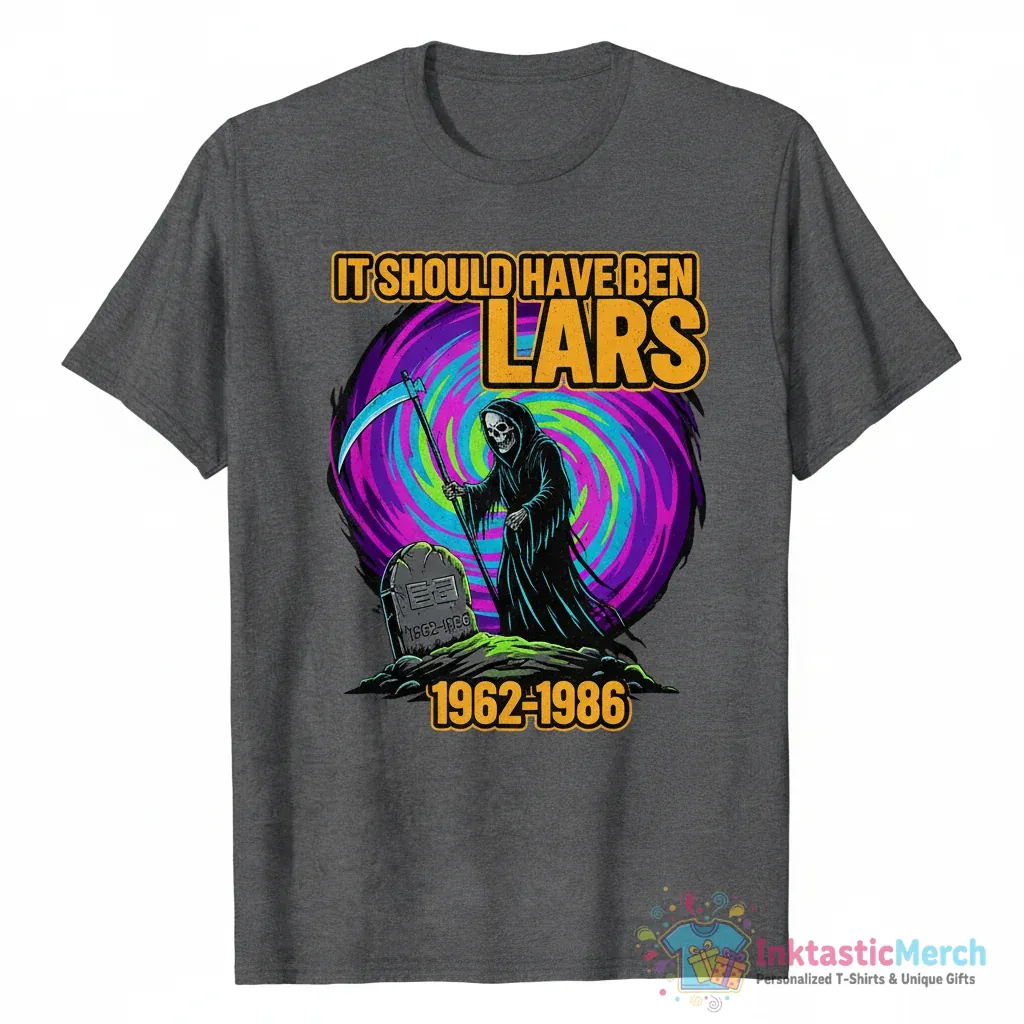 It should have been lars 1962-1986 T-Shirt for Sale 1 "It should have been lars 1962-1986" Essential T-Shirt for Sale by StoreGoHard - High Quality Printed T-Shirt