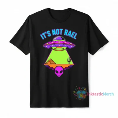 It’s not Rael shirt