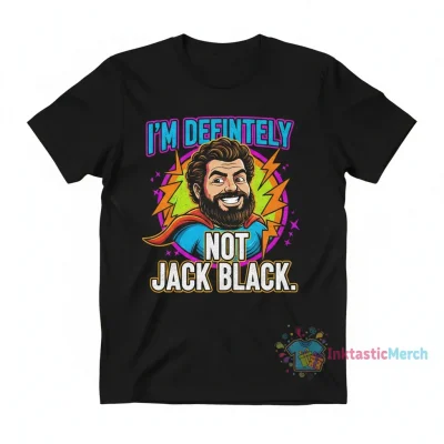 I'm Not Jack Black Shirt