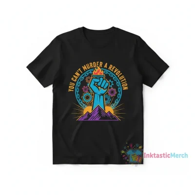 Jessie Brozosky You Can't Murder a Revolution Shirt