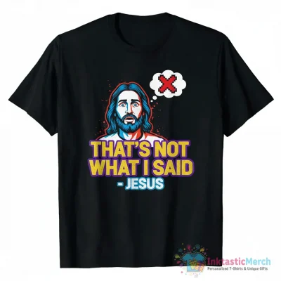 Jesus - That’s not what I said Essential T-Shirt