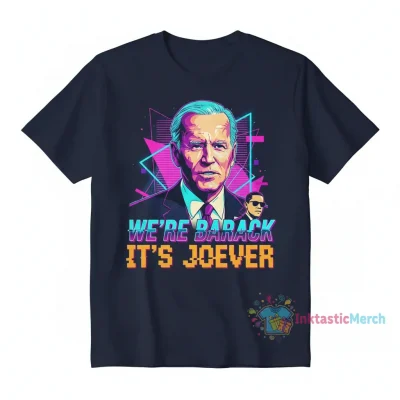 Joe Biden We’re Barack It’s Joever shirt