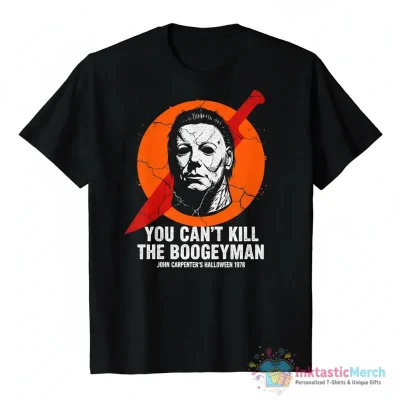 John Carpenter’s Halloween 1978 You Can’t Kill The Boogeyman shirt - High Quality Printed T-Shirt