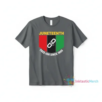 Juneteenth Free-Ish Since 1865 Tee