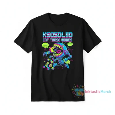 Ksosoliid Eat Those Words Graphic T-Shirt