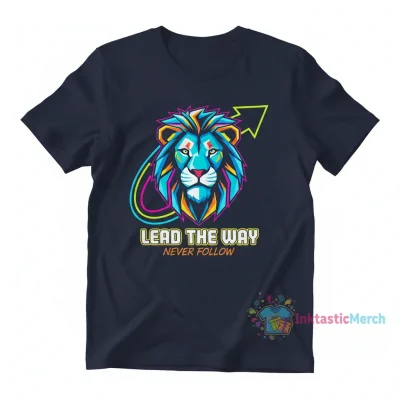 Lead Never Follow Leaders T-Shirt | Empower Your Style