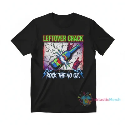 Leftover Crack "Rock The 40 Oz" T-Shirt