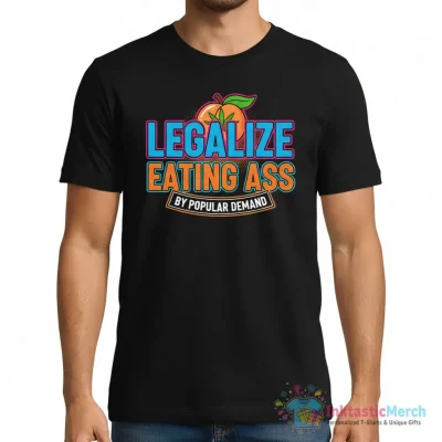 "Legalize Eating Asss" Essential T-Shirt for Sale by by-ariel24 - High Quality Printed T-Shirt