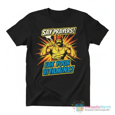 Legendary Hulk Hogan say your Prayers and eat your Vitamins shirt - High Quality Printed T-Shirt