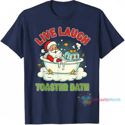 Live Laugh Toaster Bath Santa T-Shirt