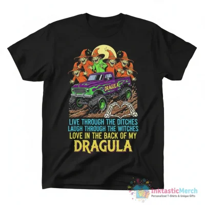Live through the ditches laugh through the witches love in the back of my dragula shirt - High Quality Printed T-Shirt