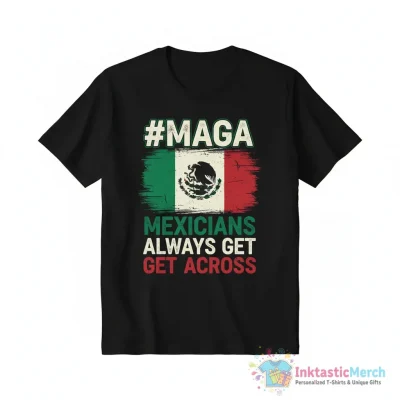 "MAGA Mexicans Always Get Across - Mexican flag" Essential T-Shirt for Sale by hamzalr - High Quality Printed T-Shirt