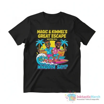 Magic Johnson and Jimmy Kimmel vacation 2024 whaddya say shirt - High Quality Printed T-Shirt