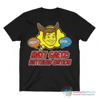 "Matt Gaetz Butthead Funny Shirt " Essential T-Shirt for Sale by plastisol - High Quality Printed T-Shirt