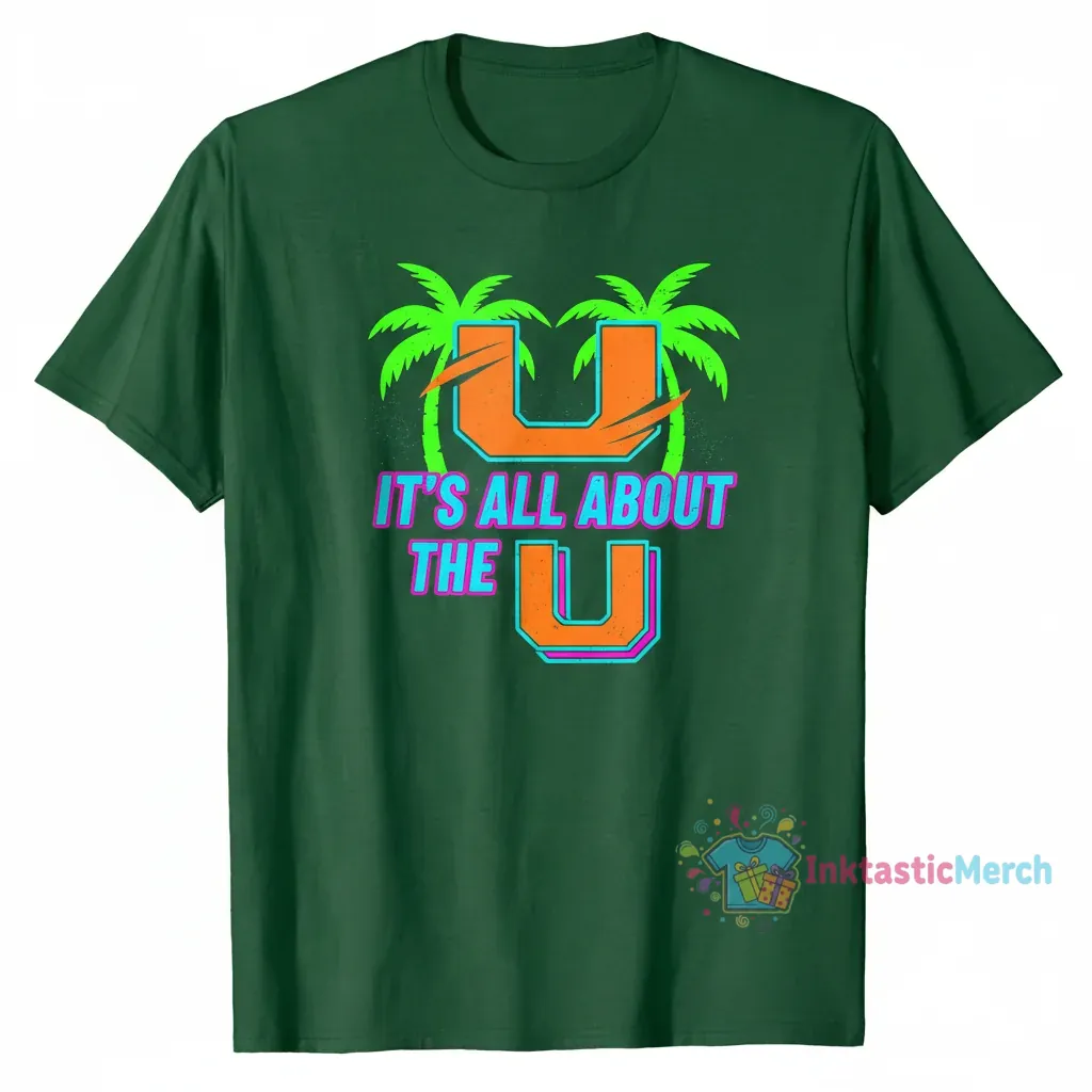 Miami Hurricanes: It's All About the U Spirit Shirt 1 Miami Hurricanes: It's All About the U Spirit Shirt