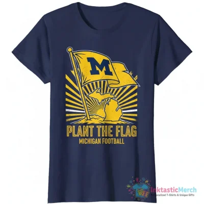 Michigan Football Plant the Flag shirt - High Quality Printed T-Shirt