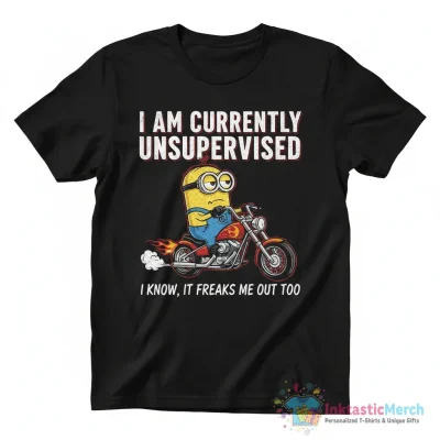 Minion riding Motorcycle I am currently unsupervised I know it freaks me out too shirt - High Quality Printed T-Shirt