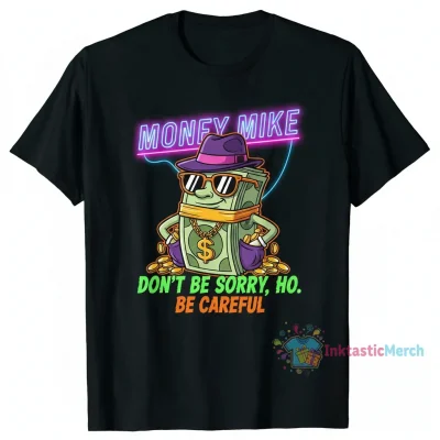 Money Mike "Be Careful" Tee