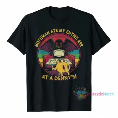 Mothman Ate My Entire Ass at Denny's Funny Graphic T-Shirt