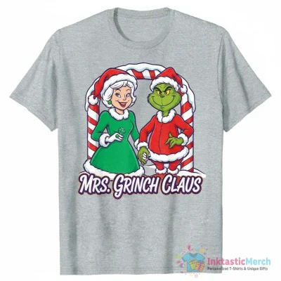 Mrs Claus but married to The Grinch shirt - High Quality Printed T-Shirt