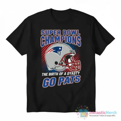 New England Patriots Super Bowl champions the birth of a dynasty go Pats helmet shirt - High Quality Printed T-Shirt