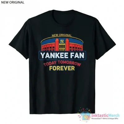 New York yankees fan today tomorrow forever shirt - High Quality Printed T-Shirt