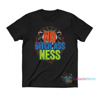 No Bitch Assness Shirt - Durable & Stylish Everyday Wear