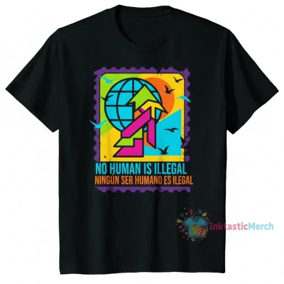 No Human is Illegal Ningun Ser Humano Es Ilegal Shirt