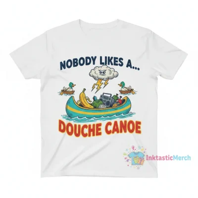 Nobody likes a douche canoe" Essential T-Shirt