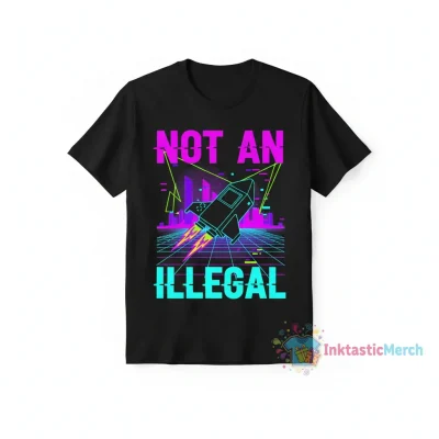 Not An Illegal Shirt