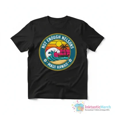 "Not Enough Nelsons Merch Maui Island" Essential T-Shirt for Sale by stpommerouge - High Quality Printed T-Shirt