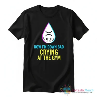 "Now I'm Down Bad Crying At The Gym" Essential T-Shirt for Sale by SebastiMatthiro - High Quality Printed T-Shirt