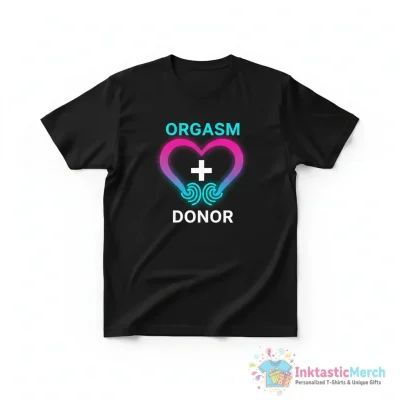 "Orgasm Donor" Essential T-Shirt for Sale by nickmeece - High Quality Printed T-Shirt