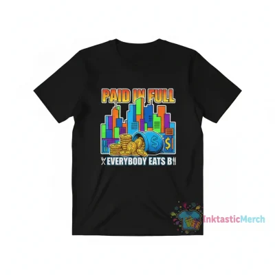 Paid in Full Everybody Eats B Tee