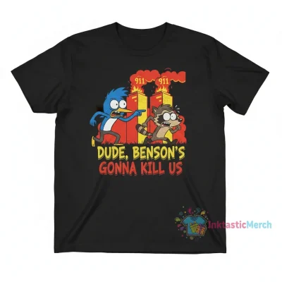 Regular Show 911 Meme Dude Benson’s gonna kill us shirt