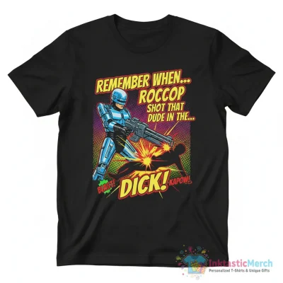 Remember when robocop shot that dude in the dick shirt - High Quality Printed T-Shirt
