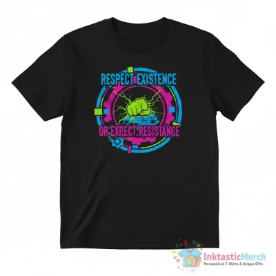 Respect Existence Or Expect Resistance Essential T-Shirt