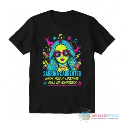 Sabrina Carpenter wish you a lifetime full of happiness Christmas shirt - High Quality Printed T-Shirt