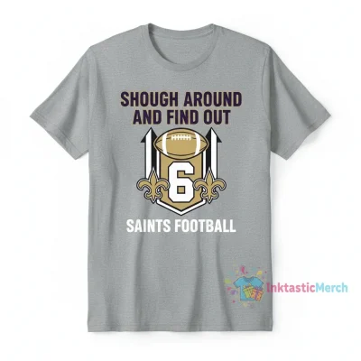Saints Tyler Shough Around and Find Out signature shirt