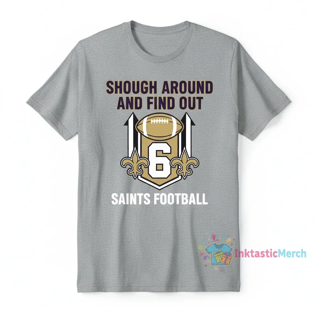 Saints Tyler Shough Around and Find Out signature shirt 1 Saints Tyler Shough Around and Find Out signature shirt