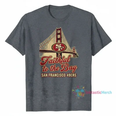 SF 49ers: Faithful to the Bay Tee