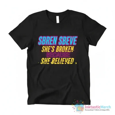 "Sbren Sbeve - She's broken because she believed Funny Meme Quote Design" Essential T-Shirt for Sale by epicmemeshirts1 - High Quality Printed T-Shirt