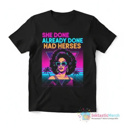 She Done Already Done Had Herses, RuPaul, Drag Race, RuPaul Catchphrases, Drag Queens, RuPaul Drag Race, Essential T-Shirt