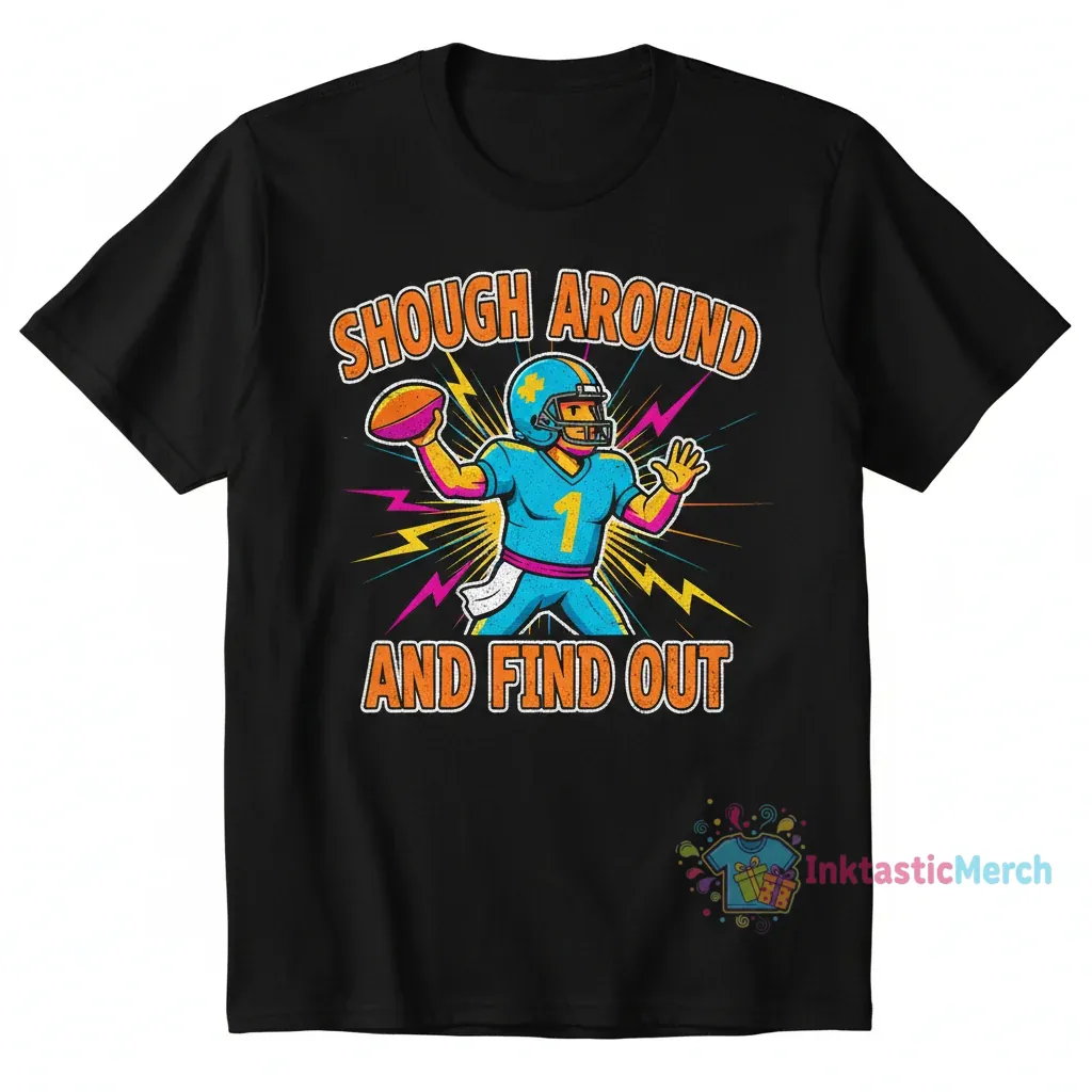 Shough around and find out shirt 1 Shough around and find out shirt